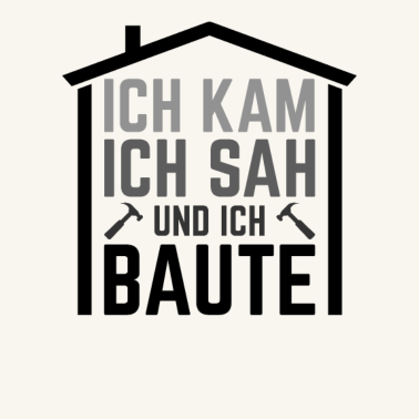 Motiv Ich kam ich sah und ich baute Bauherr Hausbau