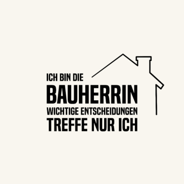 Motiv Bauherrin Entscheidungen treffe ich selbst