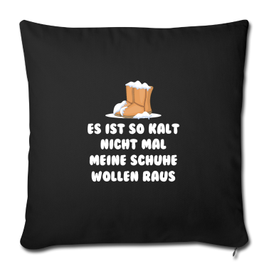 Einzug Kissenbezug - Es ist so kalt, nicht mal meine Schuhe wollen raus