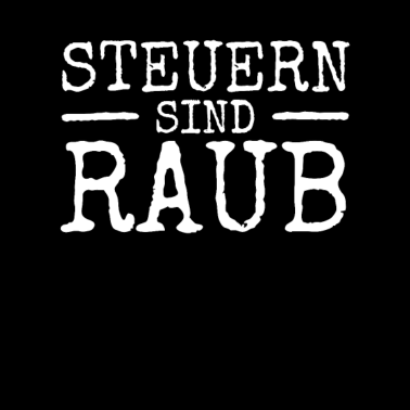 Motiv Steuern Sind Raub & Diebstahl Taxation Is Theft