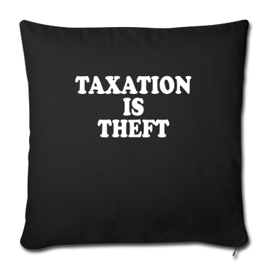 Einzug Kissenbezug - Taxation Is Theft Steuern Sind Raub & Diebstahl