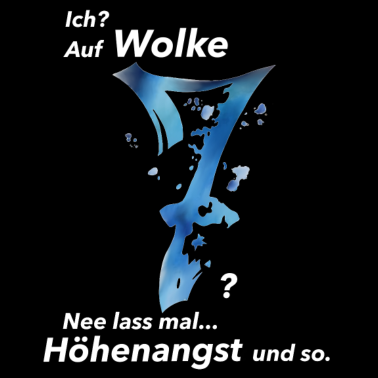 Motiv Ich auf Wolke Sieben Ne lass mal Höhenangst und so