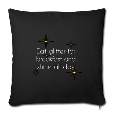 Einzug Kissenbezug - Iss Glitzer zum Frühstück und strahl den ganzen...