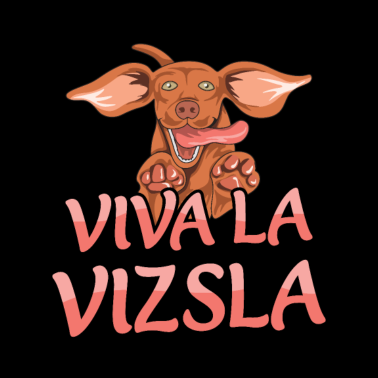 Motiv Vizsla Hund Wortspiel für einen Vizsla Liebhaber