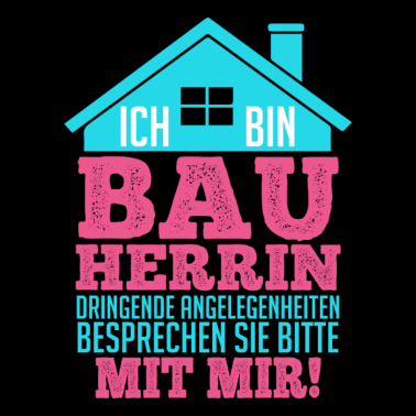 Motiv Bauherrin Spruch zum Eigenheim Hausbau Haus bauen