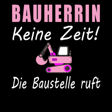 Motiv Bauherrin 2021 Keine Zeit Die Baustelle Ruft