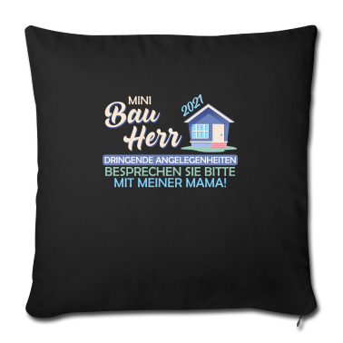 Einzug Kissenbezug - Bauherr 2021 Drigende Dinge mit Mama besprechen