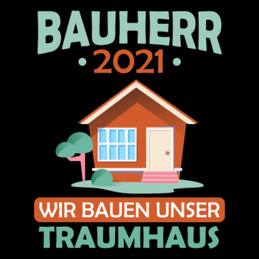 Motiv Bauherr Mann 2021 unser Traumhaus Haus Geschenk