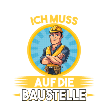 Motiv Keine Zeit ich muss auf die Baustelle Bauherr