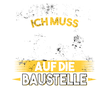 Motiv Keine Zeit ich muss auf die Baustelle Bauherr