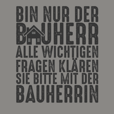 Motiv Der Bauherr Spruch Hausbau Eigenheim Baustelle
