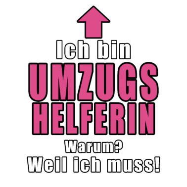 Motiv Ich Bin Umzugshelferin Warum Weil Ich Muss