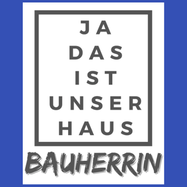Motiv Unser Haus - Bauherrin
