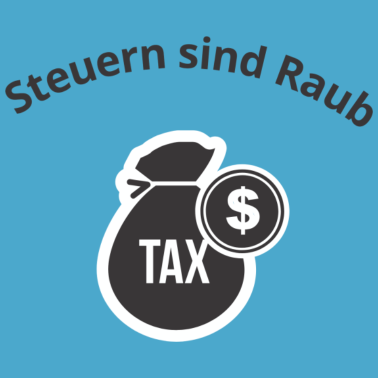 Motiv Steuern Sind Raub & Diebstahl Politik Ausnutzen