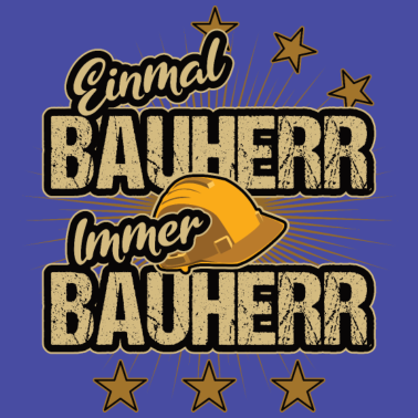 Motiv Einmal Bauherr immer Bauherr, Renovierung & Anbau