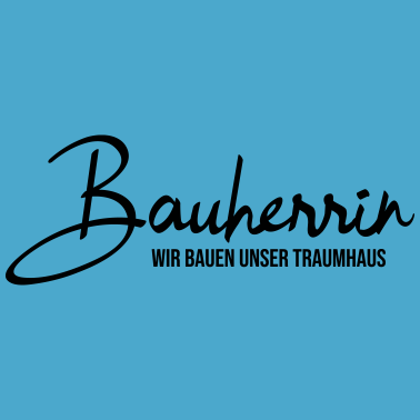 Motiv Bauherrin - Wir bauen unser Traumhaus - Hausbau