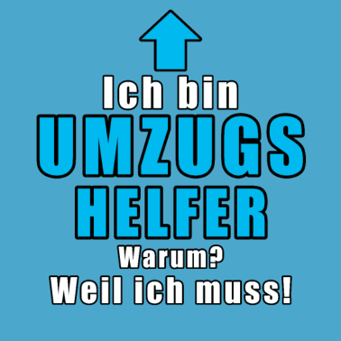 Motiv Ich Bin Umzugshelfer Warum Weil Ich Muss