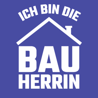 Motiv Ich bin die Bauherrin Hausbau Eigenheim