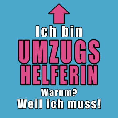 Motiv Ich Bin Umzugshelferin Warum Weil Ich Muss