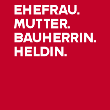 Motiv Bauherr Ehefrau Mutter Bauherrin Heldin Richtfest