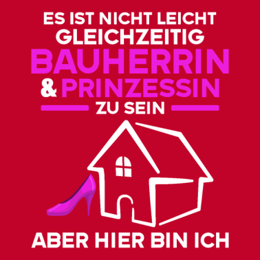 Motiv Es Ist nicht leicht Bauherrin und Prinzessin sein