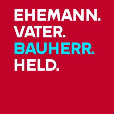 Motiv Bauherr 2021 Ehemann Vater Bauherr Held Richtfest