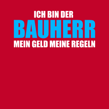 Motiv Bauherr Mein Geld meine Regeln