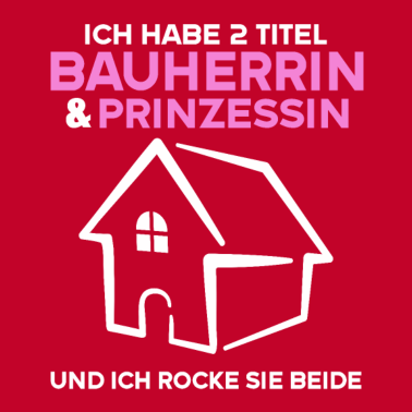 Motiv Es Ist nicht leicht Bauherrin und Prinzessin sein