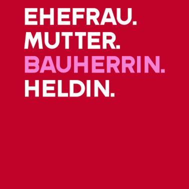 Motiv Bauherr Ehefrau Mutter Bauherrin Heldin Richtfest