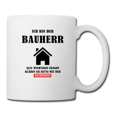 Einzug Tasse - Ich bin der Bauherr Geschenk zum Richtfest