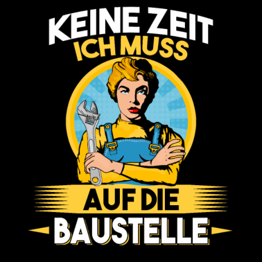 Motiv Keine Zeit ich muss auf die Baustelle Bauherr