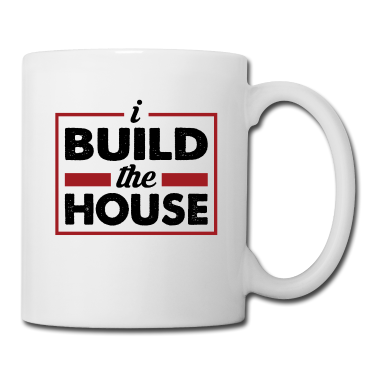 Einzug Tasse - I build the house - Handwerker