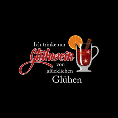 Motiv Ich trinke nur Glühwein von glücklichen Glühen