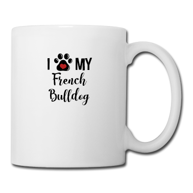 Einzug Tasse - I LOVE My French Bulldog