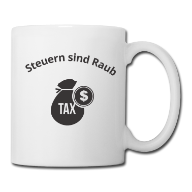 Einzug Tasse - Steuern Sind Raub & Diebstahl Politik Ausnutzen