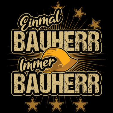 Motiv Einmal Bauherr immer Bauherr, Renovierung & Anbau