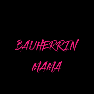 Motiv Bauherrin Mama Zwei Titel Lustiger Spruch