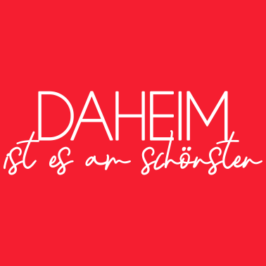 Motiv Daheim ist es am schoensten - Heimatliebe