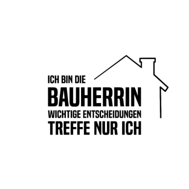Motiv Bauherrin Entscheidungen treffe ich selbst