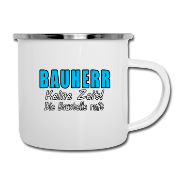 Einzug Emaille Tasse - Bauherr Keine Zeit Die Baustelle Ruft