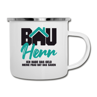 Einzug Emaille Tasse - Bauherr habe das Geld Frau hat das sagen