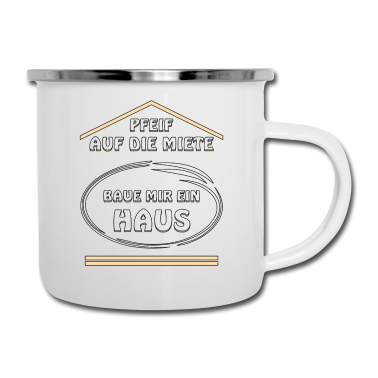 Einzug Emaille Tasse - PFEIF AUF DIE MIETE BAUE MIR EIN HAUS