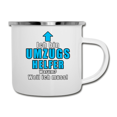 Einzug Emaille Tasse - Ich Bin Umzugshelfer Warum Weil Ich Muss