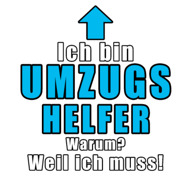 Motiv Ich Bin Umzugshelfer Warum Weil Ich Muss