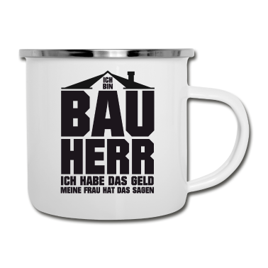 Einzug Emaille Tasse - Bauherr habe das Geld