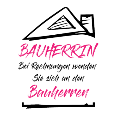 Motiv Hausbau Bauherrin Rechnungen Bauherr Spruch