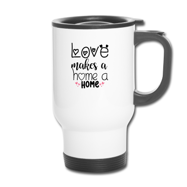 Einzug Thermobecher - Love makes a home a home