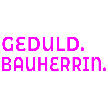 Motiv GEDULD BAUHERRIN NEUBAU EIGENTUMHAUS BAUEN HAUS