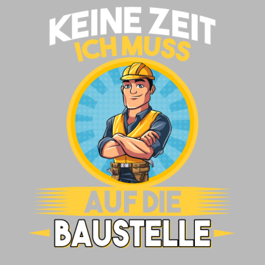 Motiv Keine Zeit ich muss auf die Baustelle Bauherr