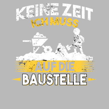 Motiv Keine Zeit ich muss auf die Baustelle Bauherr